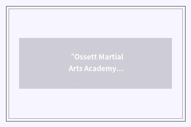 “Ossett Martial Arts Academy”缩略