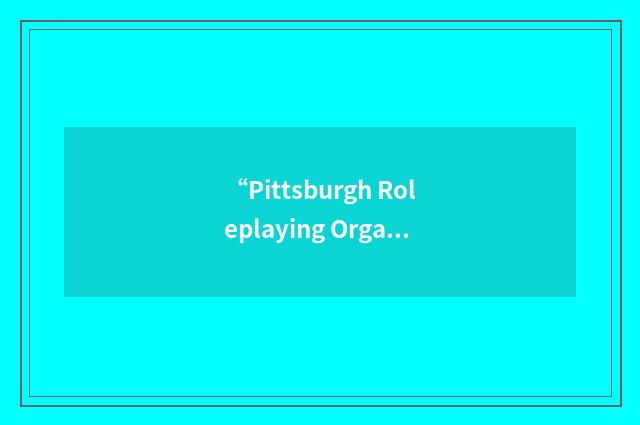 “Pittsburgh Roleplaying Organization”缩略