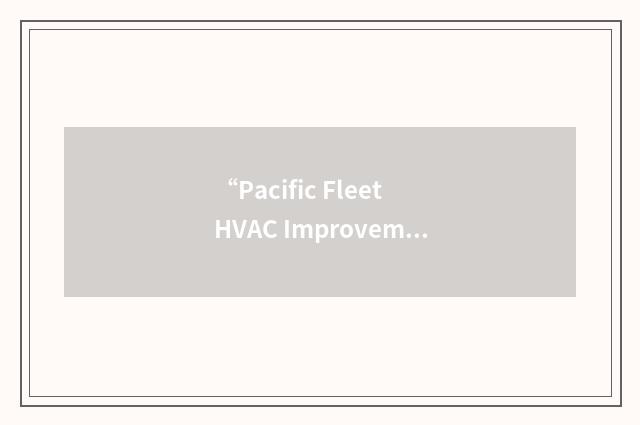 “Pacific Fleet HVAC Improvement Program”缩略