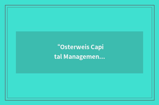 “Osterweis Capital Management”缩略