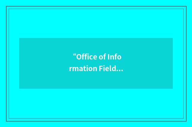 “Office of Information Field Office”缩略