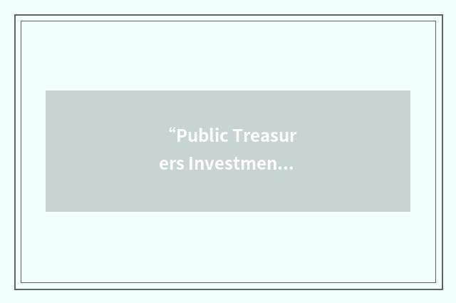 “Public Treasurers Investment Fund”缩略