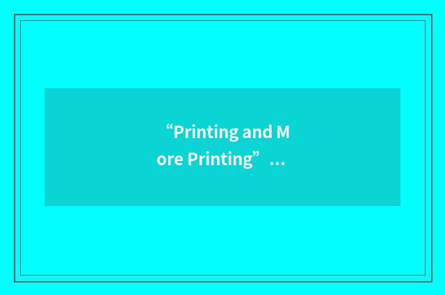 “Printing and More Printing”缩略