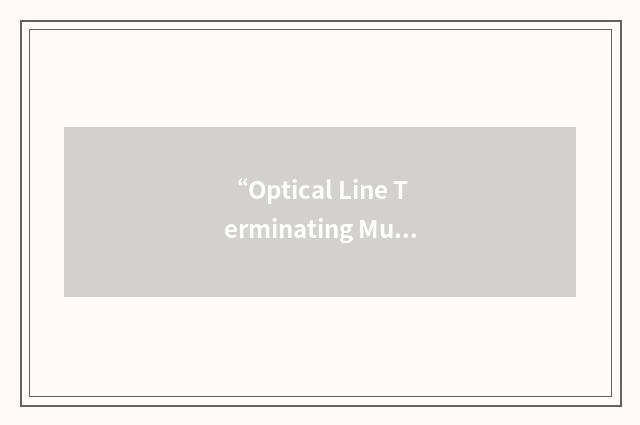 “Optical Line Terminating Multiplexer”缩略
