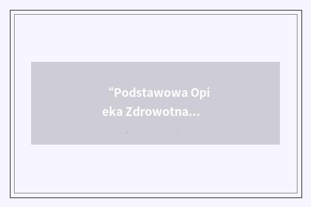 “Podstawowa Opieka Zdrowotna”缩略