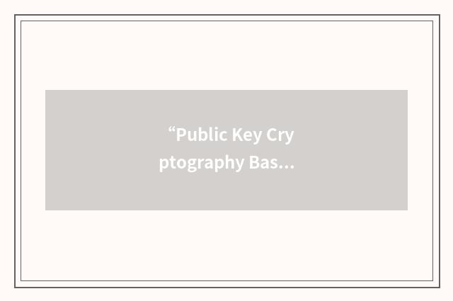 “Public Key Cryptography Based User-to-User”缩略