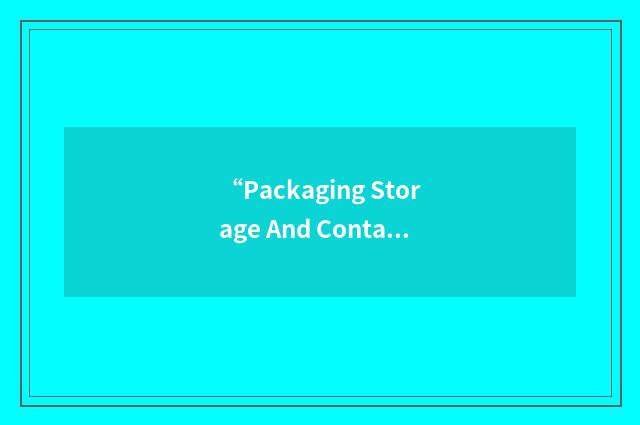 “Packaging Storage And Containerization Center”缩略