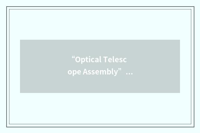 “Optical Telescope Assembly”缩略