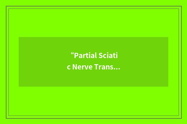 “Partial Sciatic Nerve Transection”缩略