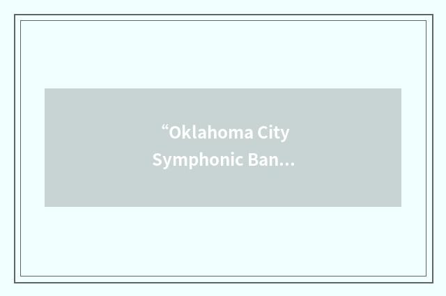 “Oklahoma City Symphonic Band”缩略