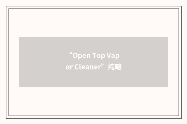 “Open Top Vapor Cleaner”缩略