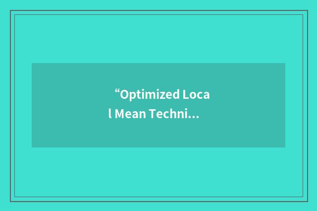 “Optimized Local Mean Technique”缩略