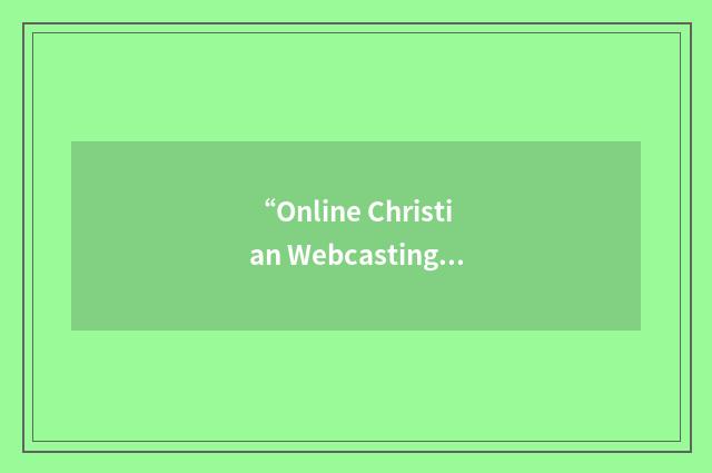 “Online Christian Webcasting Network”缩略