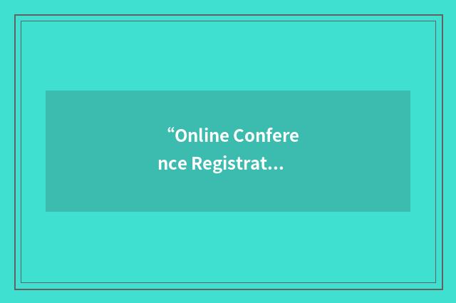 “Online Conference Registration and Reporting”缩略
