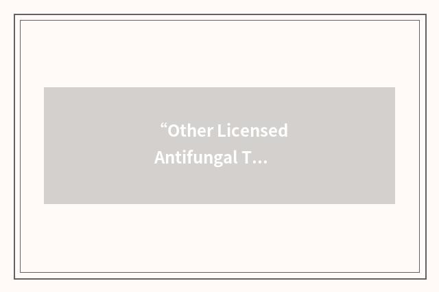 “Other Licensed Antifungal Therapy”缩略