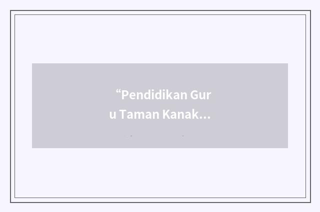 “Pendidikan Guru Taman Kanak-kanak”缩略