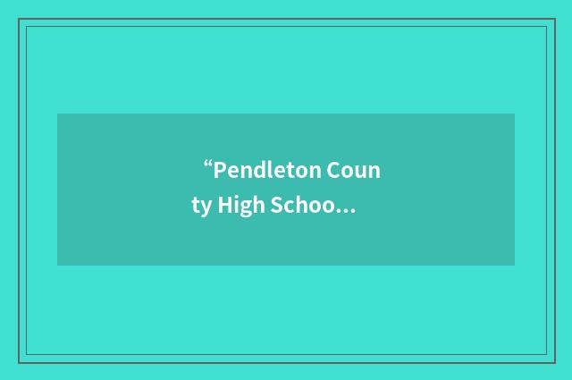 “Pendleton County High School”缩略