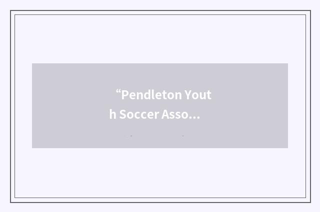 “Pendleton Youth Soccer Association”缩略