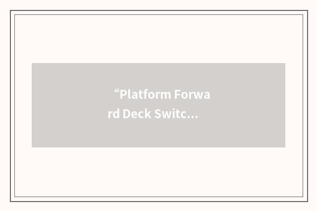 “Platform Forward Deck Switch”缩略