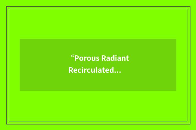 “Porous Radiant Recirculated Burner”缩略