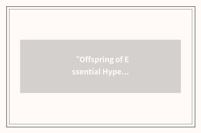 “Offspring of Essential Hypertensive Parents”缩略