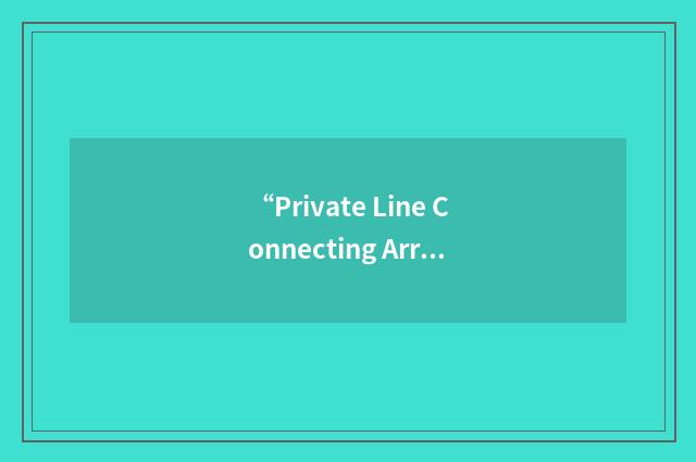 “Private Line Connecting Arrangement”缩略