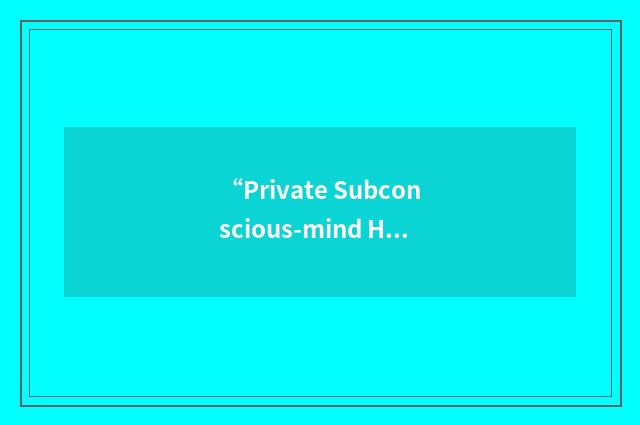 “Private Subconscious-mind Healing”缩略
