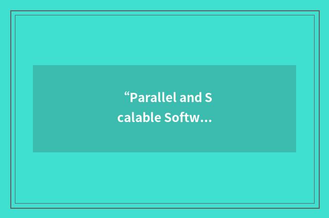“Parallel and Scalable Software for Input Output”缩略