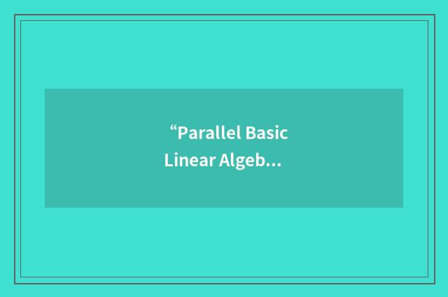“Parallel Basic Linear Algebra Subprograms”缩略