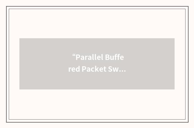 “Parallel Buffered Packet Switch”缩略