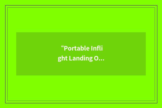 “Portable Inflight Landing Operations Trainer”缩略