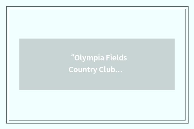 “Olympia Fields Country Club”缩略