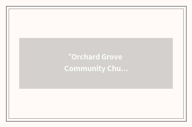 “Orchard Grove Community Church”缩略