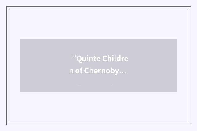 “Quinte Children of Chernobyl”缩略