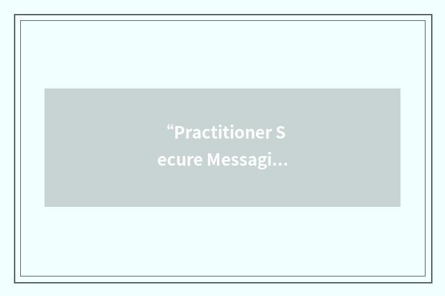“Practitioner Secure Messaging”缩略