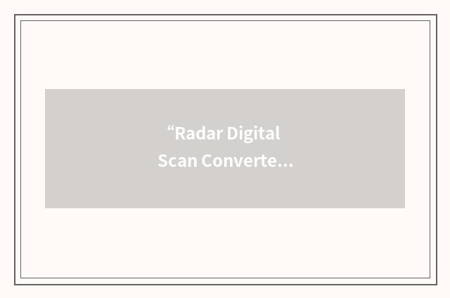 “Radar Digital Scan Converter”缩略