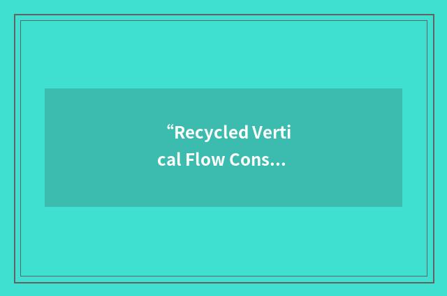 “Recycled Vertical Flow Constructed Wetland”缩略