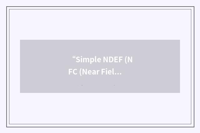 “Simple NDEF (NFC (Near Field Communication) Data Exchange Format) Exchange Prot