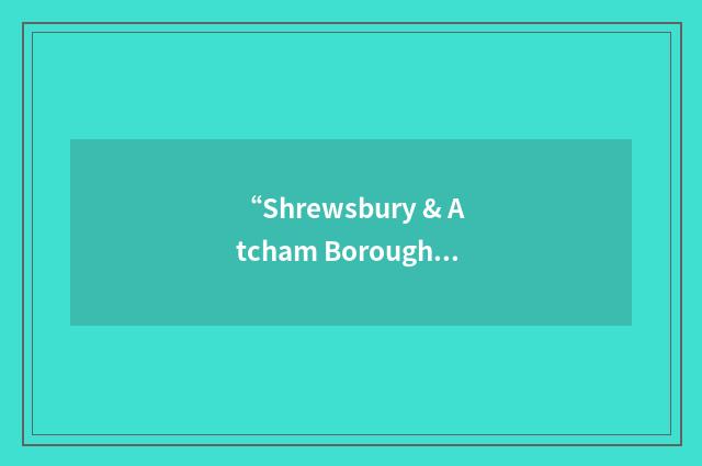 “Shrewsbury & Atcham Borough Council”缩略