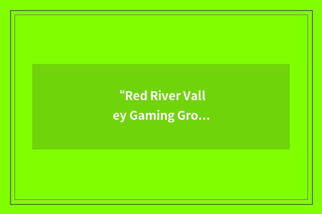 “Red River Valley Gaming Group”缩略
