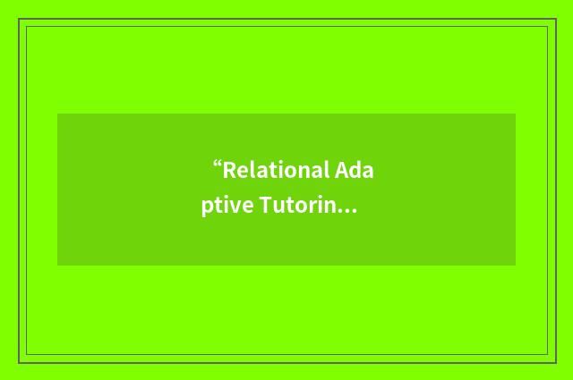 “Relational Adaptive Tutoring Hypertext”缩略