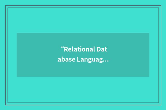 “Relational Database Language - Structured Query Language”缩略