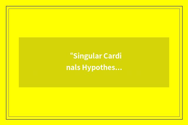 “Singular Cardinals Hypothesis”缩略