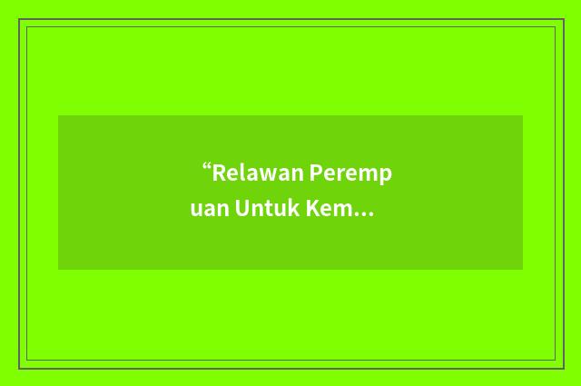 “Relawan Perempuan Untuk Kemanusiaan”缩略