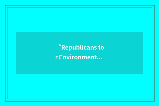 “Republicans for Environmental Protection”缩略