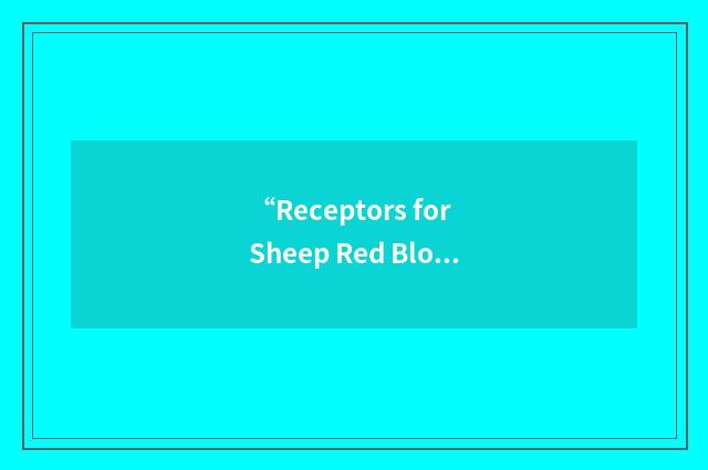 “Receptors for Sheep Red Blood Cells”缩略