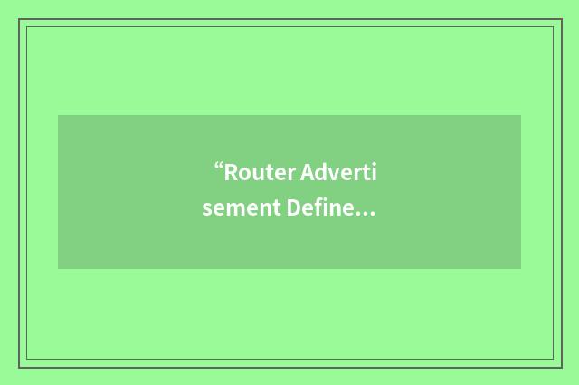 “Router Advertisement Defined”缩略