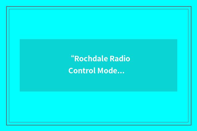 “Rochdale Radio Control Model Flying Association”缩略