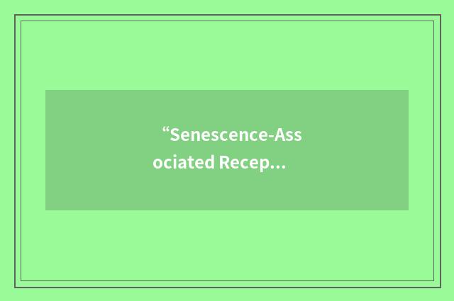 “Senescence-Associated Receptor-Like Kinase”缩略