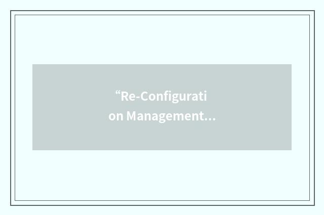 “Re-Configuration Management Architecture”缩略